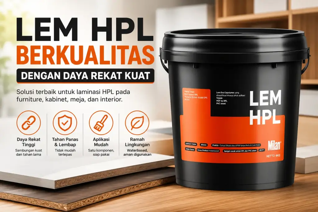 Kenapa HPL Mudah Mengelupas? 7 Penyebab dan Cara Mengatasinya Milan Lem HPL sebagai lem laminasi HPL terbaik